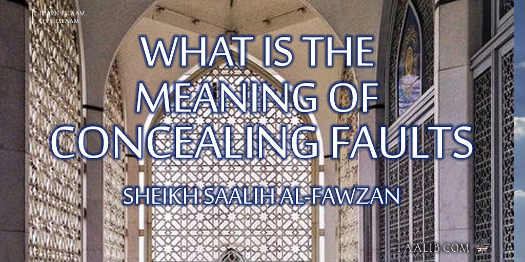 what-is-the-meaning-of-concealing-faults-taalib