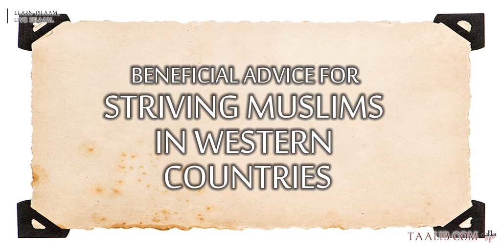 Beneficial Advice for Striving Muslims in the Western countries