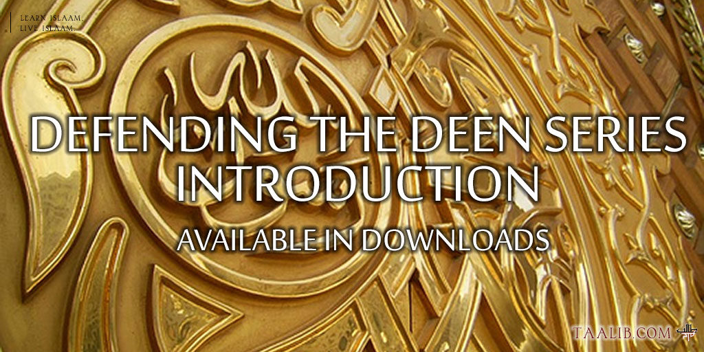 Defending the Deen Series Introduction available in Downloads